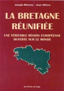 Couverture du livre La Bretagne réunifiée, une véritable région européenne ouverte sur le monde